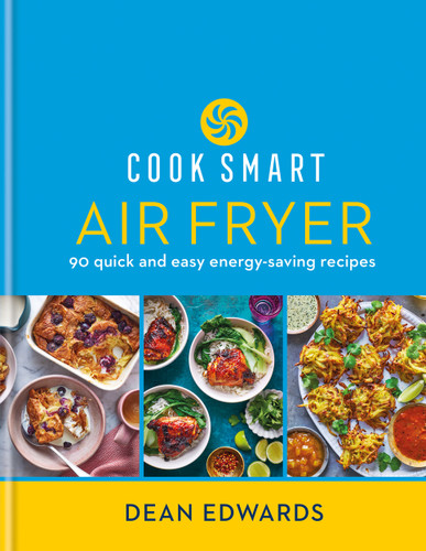 Cook Smart: Air Fryer: 90 quick and easy energy-saving recipes book cover by Dean Edwards