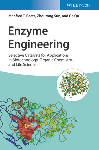 Enzyme Engineering: Selective Catalysts for Applications in Biotechnology, Organic Chemistry, and Life Science book cover by Manfred T. Reetz, Zhoutong Sun, Ge Qu