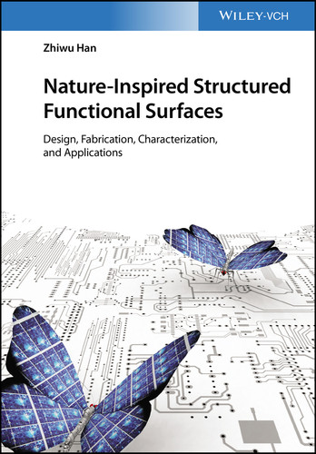 Nature-Inspired Structured Functional Surfaces: Design, Fabrication, Characterization, and Applications book cover by Zhiwu Han