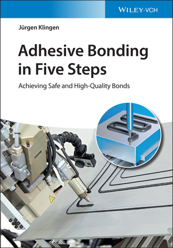 Adhesive Bonding in Five Steps: Achieving Safe and High-Quality Bonds book cover by Jürgen Klingen