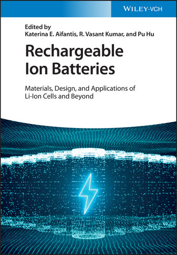 Rechargeable Ion Batteries: Materials, Design, and Applications of Li-Ion Cells and Beyond book cover by 