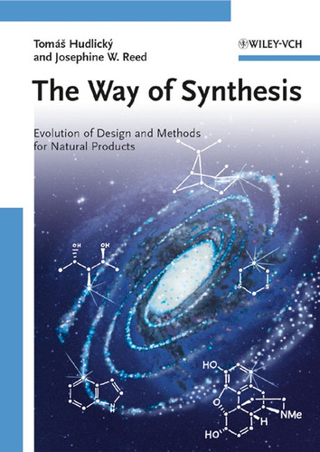 The Way of Synthesis: Evolution of Design and Methods for Natural Products book cover by Tomas Hudlicky, Josephine W. Reed