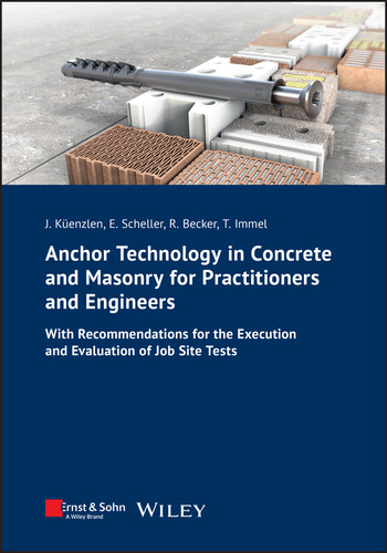 Anchor Technology in Concrete and Masonry for Practitioners and Engineers: With Recommendations for the Execution and Evaluation of Job Site Tests (Bauingenieur-Praxis) book cover by Jürgen Küenzlen, Eckehard Scheller, Rainer Becker, Thorsten Immel
