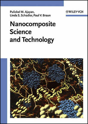 Nanocomposite Science and Technology book cover by Pulickel M. Ajayan, Linda S. Schadler, Paul V. Braun