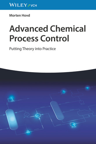 Advanced Chemical Process Control: Putting Theory into Practice book cover by Morten Hovd