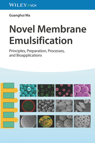Novel Membrane Emulsification: Principles, Preparation, Processes, and Bioapplications book cover by Guanghui Ma