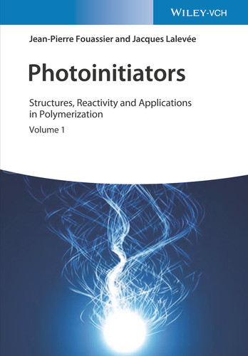 Photoinitiators: Structures, Reactivity and Applications in Polymerization book cover by Jean-Pierre Fouassier, Jacques Lalevée
