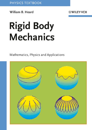 Rigid Body Mechanics: Mathematics, Physics and Applications book cover by William B. Heard