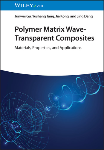 Polymer Matrix Wave-Transparent Composites: Materials, Properties, and Applications book cover by Junwei Gu, Yusheng Tang, Jie Kong, Jing Dang