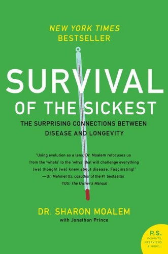 Survival of the Sickest: The Surprising Connections Between Disease and Longevity book cover by Sharon Moalem, Jonathan Prince