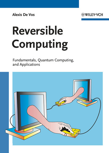 Reversible Computing: Fundamentals, Quantum Computing, and Applications book cover by Alexis De Vos
