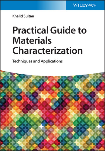Practical Guide to Materials Characterization: Techniques and Applications book cover by Khalid Sultan