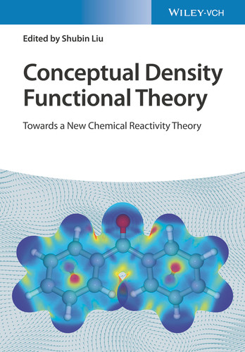 Conceptual Density Functional Theory, 2 Volume Set: Towards a New Chemical Reactivity Theory book cover by Shubin Liu