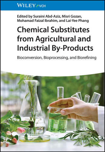 Chemical Substitutes from Agricultural and Industrial By-Products: Bioconversion, Bioprocessing, and Biorefining book cover by 