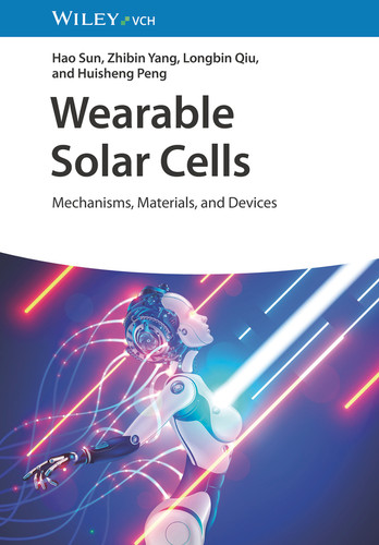 Wearable Solar Cells: Mechanisms, Materials, and Devices book cover by Hao Sun, Zhibin Yang, Longbin Qiu, Huisheng Peng