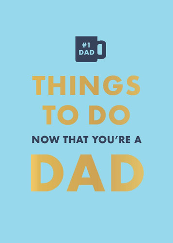 Things To Do Now That You’re A Dad book cover by David Baird