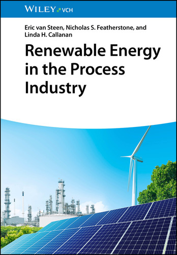 Renewable Energy in the Process Industry book cover by Eric van Steen, Nicholas S. Featherstone, Linda H. Callanan
