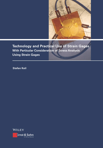 Technology and Practical Use of Strain Gages: With Particular Consideration of Stress Analysis Using Strain Gages book cover by Stefan Keil