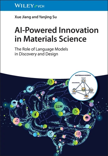 AI-Powered Innovation in Materials Science: The Role of Language Models in Discovery and Design book cover by Xue Jiang, Yanjing Su