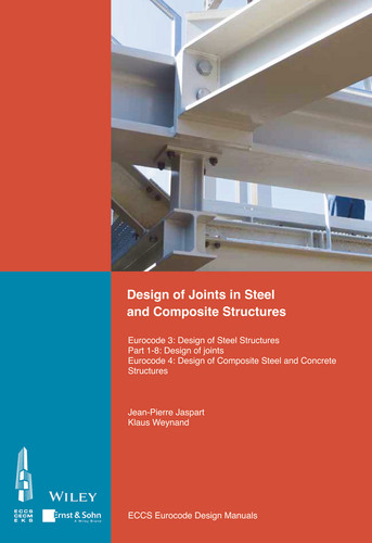 Design of Joints in Steel and Composite Structures: Eurocode 3: Design of Steel Structures. Part 1-8 Design of Joints. Eurocode 4: Design of Composite Steel and Concrete Structures book cover by 