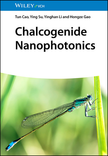 Chalcogenide Nanophotonics book cover by Tun Cao, Ying Su, Yinghan Li, Hongze Gao