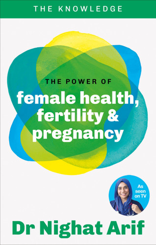 The Power of Female Health, Fertility & Pregnancy: The pocket guide to female health from one of TV's best loved doctors book cover by Dr. Nighat Arif