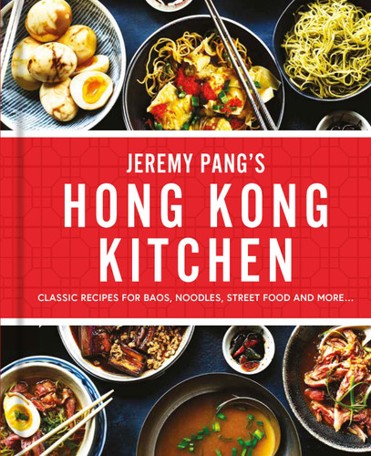 Jeremy Pang’s Hong Kong Kitchen: Classic Recipes for Baos, Noodles, Street Food and More… book cover by Jeremy Pang