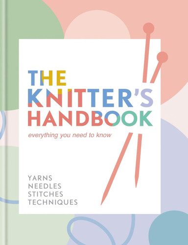 The Knitter's Handbook: Everything you need to know: yarns, needles, stitches, techniques book cover by Eleanor van Zandt