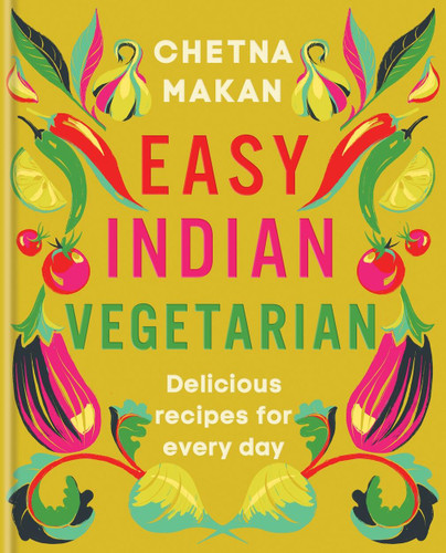 Easy Indian Vegetarian: Delicious recipes for every day book cover by Chetna Makan