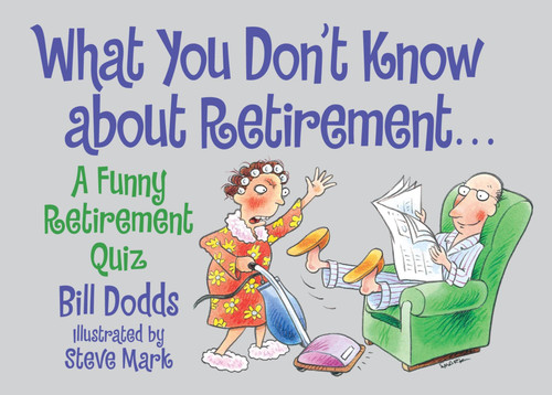 What You Don't Know About Retirement: A Funny Retirement Quiz book cover by Steve Mark, Bill Dodds