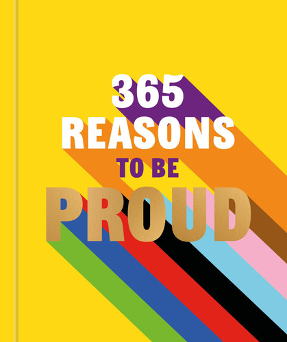 365 Reasons to be Proud: A little book of perfect words to celebrate every colour of the rainbow book cover by Hamlyn