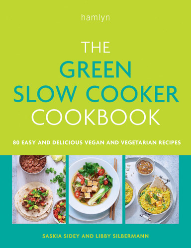 The Green Slow Cooker Cookbook: 80 easy and delicious vegan and vegetarian recipes book cover by Libby Silbermann, Saskia Sidey