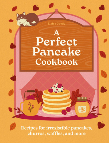 A Perfect Pancake Cookbook: Recipes for irresistible pancakes, churros, waffles, and more book cover by 