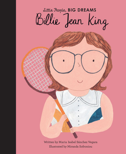 Billie Jean King (Little People, BIG DREAMS) book cover by Maria Isabel Sanchez Vegara