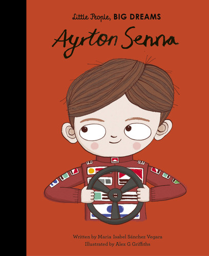 Ayrton Senna (Little People, BIG DREAMS) book cover by Maria Isabel Sanchez Vegara