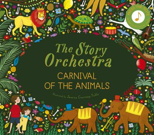 The Story Orchestra: Carnival of the Animals: Press the note to hear Saint-Saëns' music (The Story Orchestra) book cover by Katy Flint