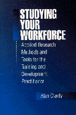 Studying Your Workforce: Applied Research Methods and Tools for the Training and Development Practitioner book cover by Alan Clardy
