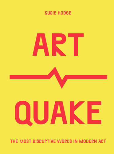 ArtQuake: The Most Disruptive Works in Modern Art (Culture Quake) book cover by Susie Hodge