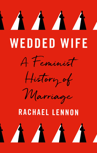 Wedded Wife: A Feminist History of Marriage book cover by Ms. Rachael Lennon