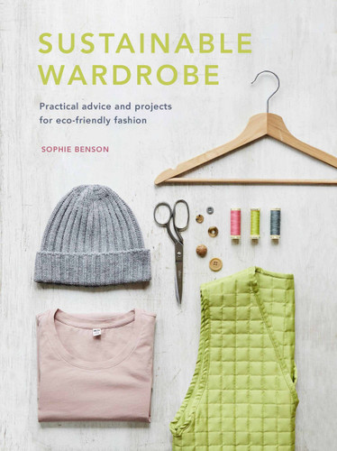 Sustainable Wardrobe: Practical advice and projects for eco-friendly fashion (Sustainable Living Series) book cover by Sophie Benson