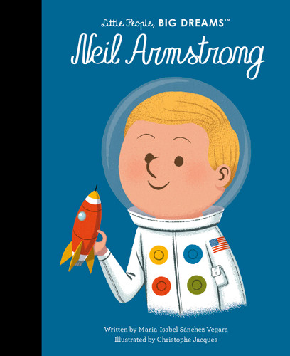 Neil Armstrong (Little People, BIG DREAMS) book cover by Maria Isabel Sanchez Vegara
