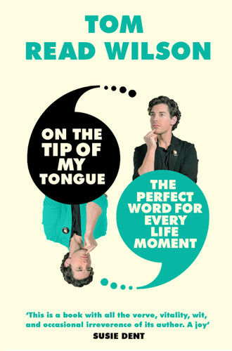 On the Tip of My Tongue: The perfect word for every life moment book cover by Tom Read Wilson
