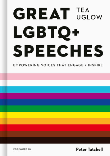 Great LGBTQ+ Speeches: Empowering Voices That Engage And Inspire book cover by Tea Uglow