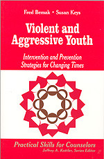 Violent and Aggressive Youth: Intervention and Prevention Strategies for Changing Times (Professional Skills for Counsellors Series) book cover by Fred Bemak, Susan Keys
