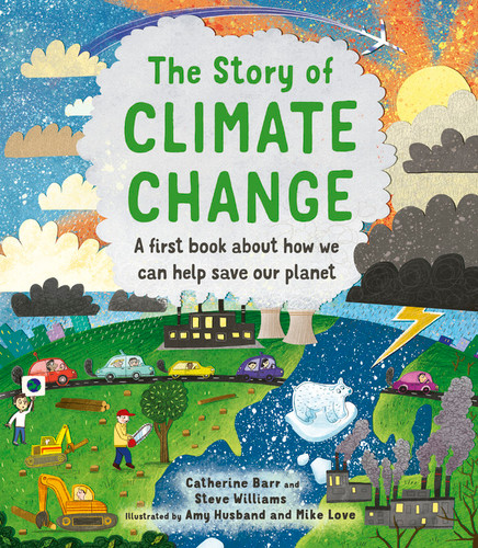 The Story of Climate Change: A first book about how we can help save our planet (Story of...) book cover by Catherine Barr, Steve Williams