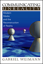 Communicating Unreality: Modern Media and the Reconstruction of Reality book cover by Gabriel Weimann