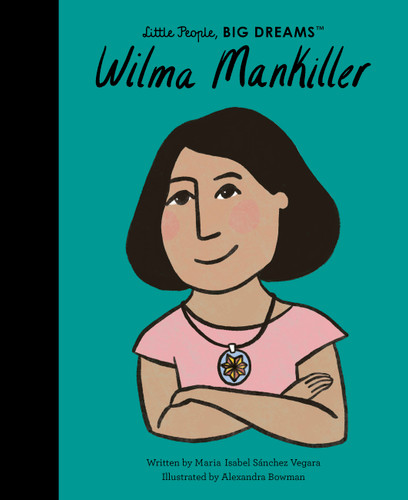 Wilma Mankiller (Little People, BIG DREAMS) book cover by Maria Isabel Sanchez Vegara