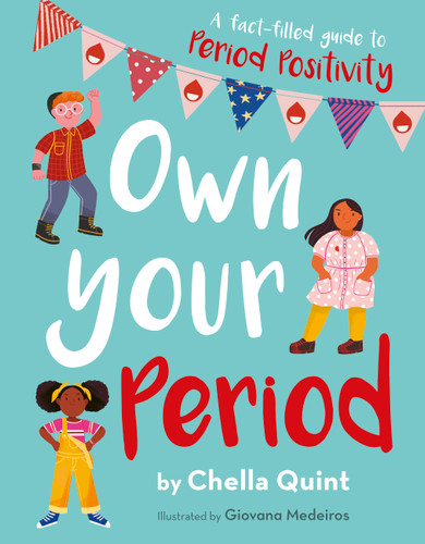 Own Your Period: A Fact-filled Guide to Period Positivity book cover by Chella Quint