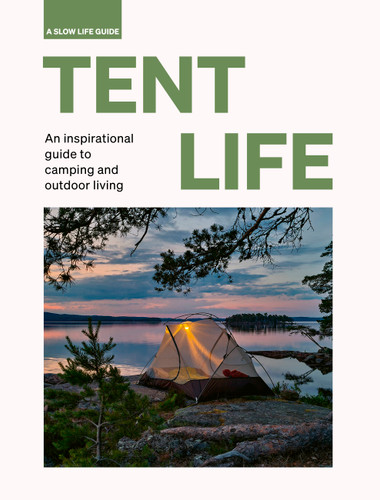 Tent Life: An inspirational guide to camping and outdoor living (Slow Life Guides) book cover by Sebastian Antonio Santabarbara