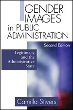 Gender Images in Public Administration: Legitimacy and the Administrative State book cover by Camilla Stivers
